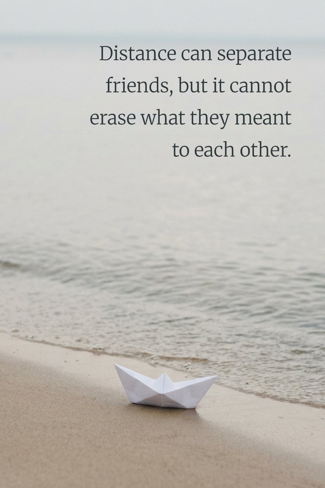 A minimalist photograph of a small white paper boat resting on a calm beach, with the text 'Distance can separate friends, but it cannot erase what they meant to each other' overlaid.