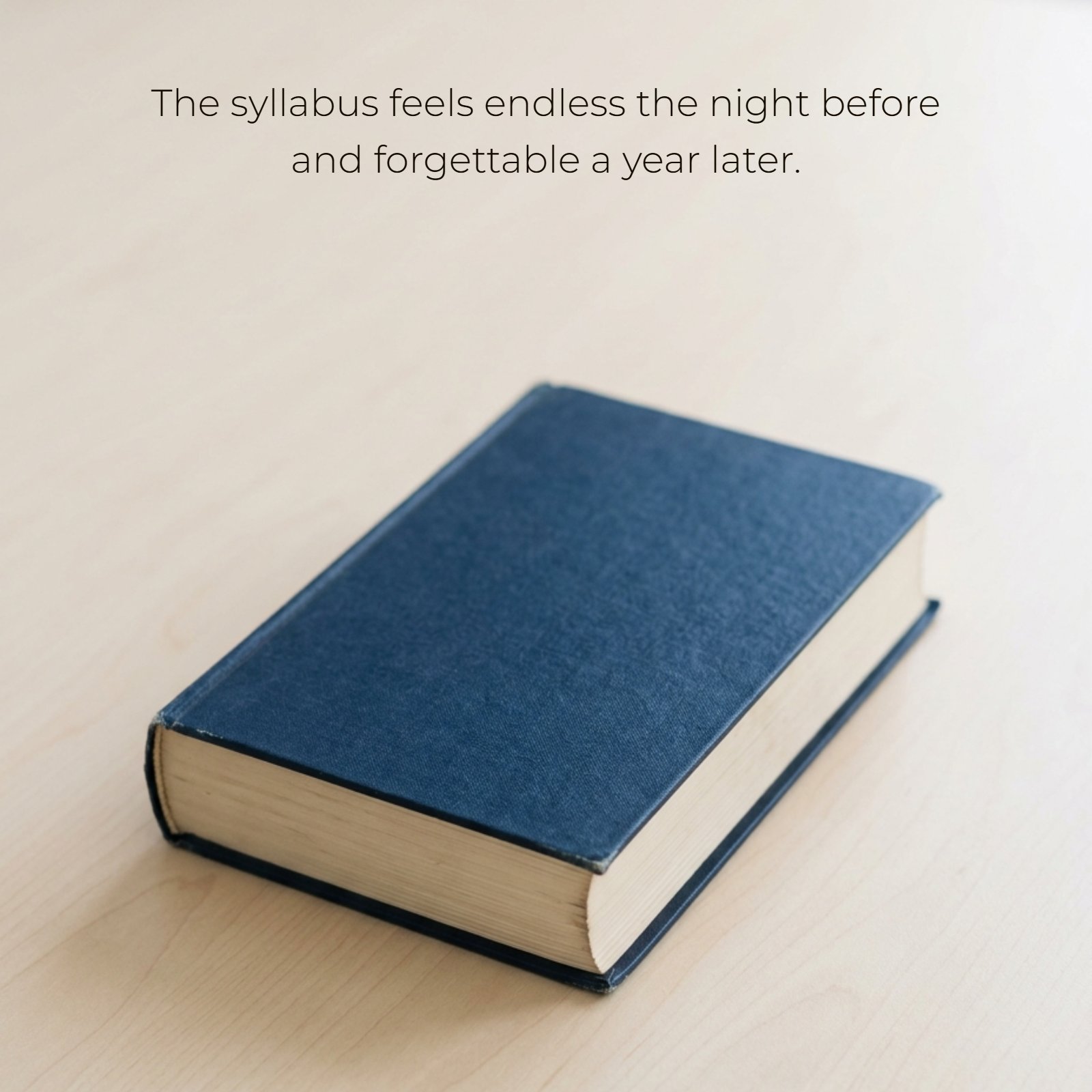A deep quote about how the syllabus feels endless before an exam but is forgotten later, overlaying a minimalist photo of a closed textbook.