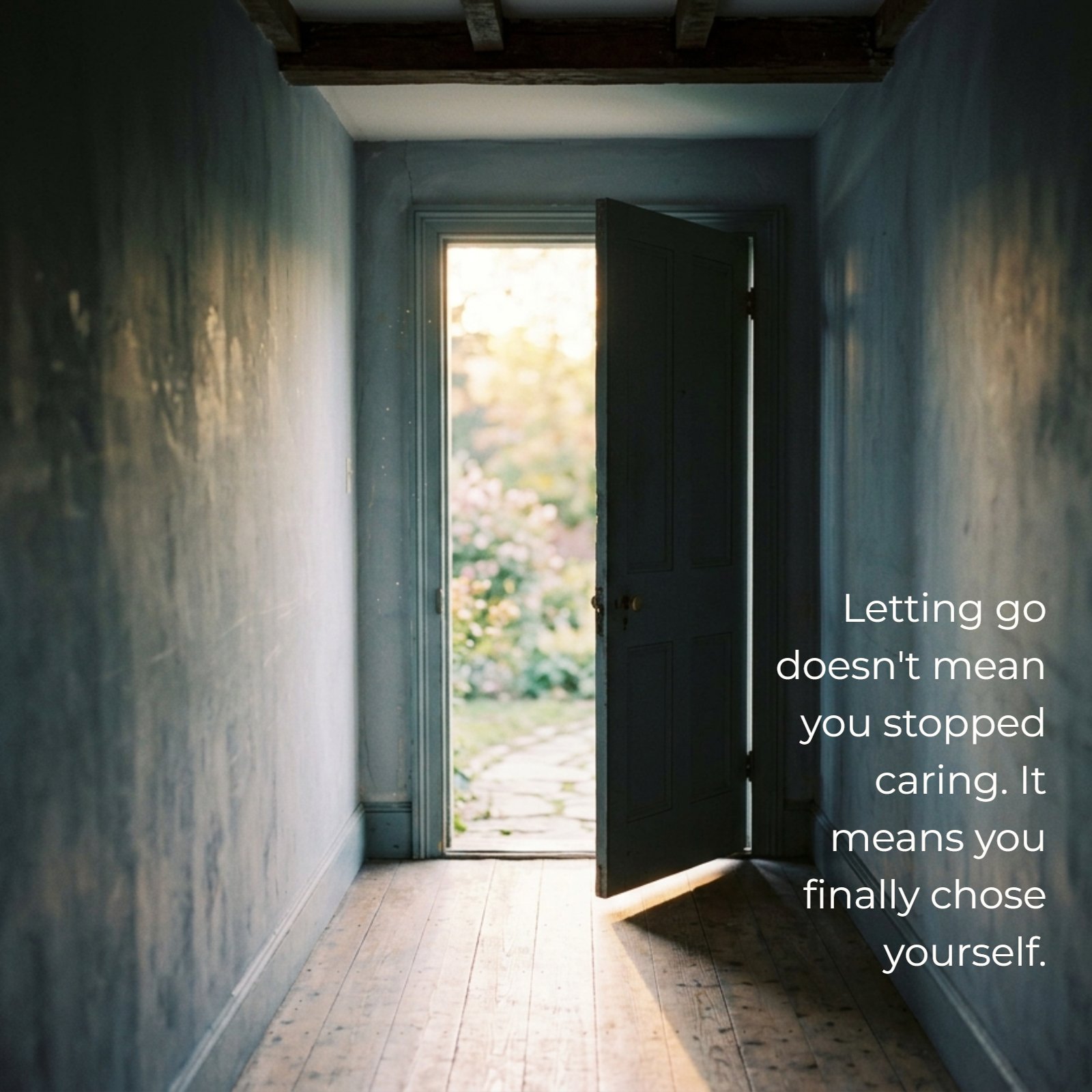 Soft focus photo of an open door leading from a dim blue hallway into bright golden light, featuring the text, “Letting go doesn't mean you stopped caring. It means you finally chose yourself.”