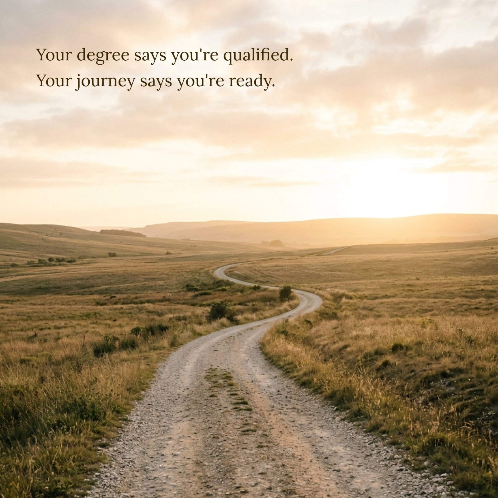 Minimalist landscape photo of a winding gravel path leading to a bright, golden horizon with the graduation quote overlay: Your degree says you're qualified. Your journey says you're ready.