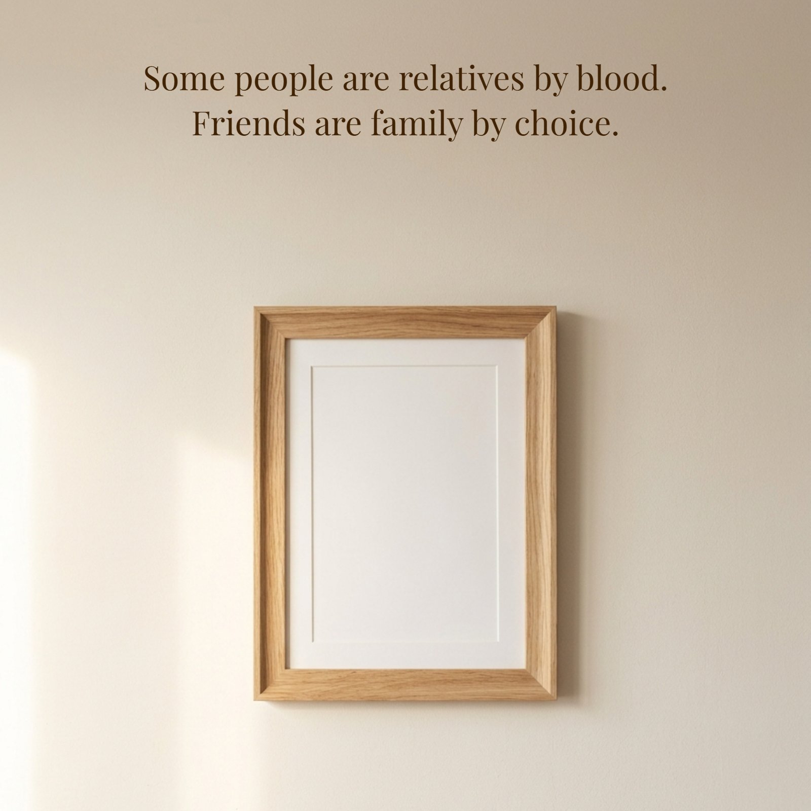 Quote image reading some people are relatives by blood friends are family by choice