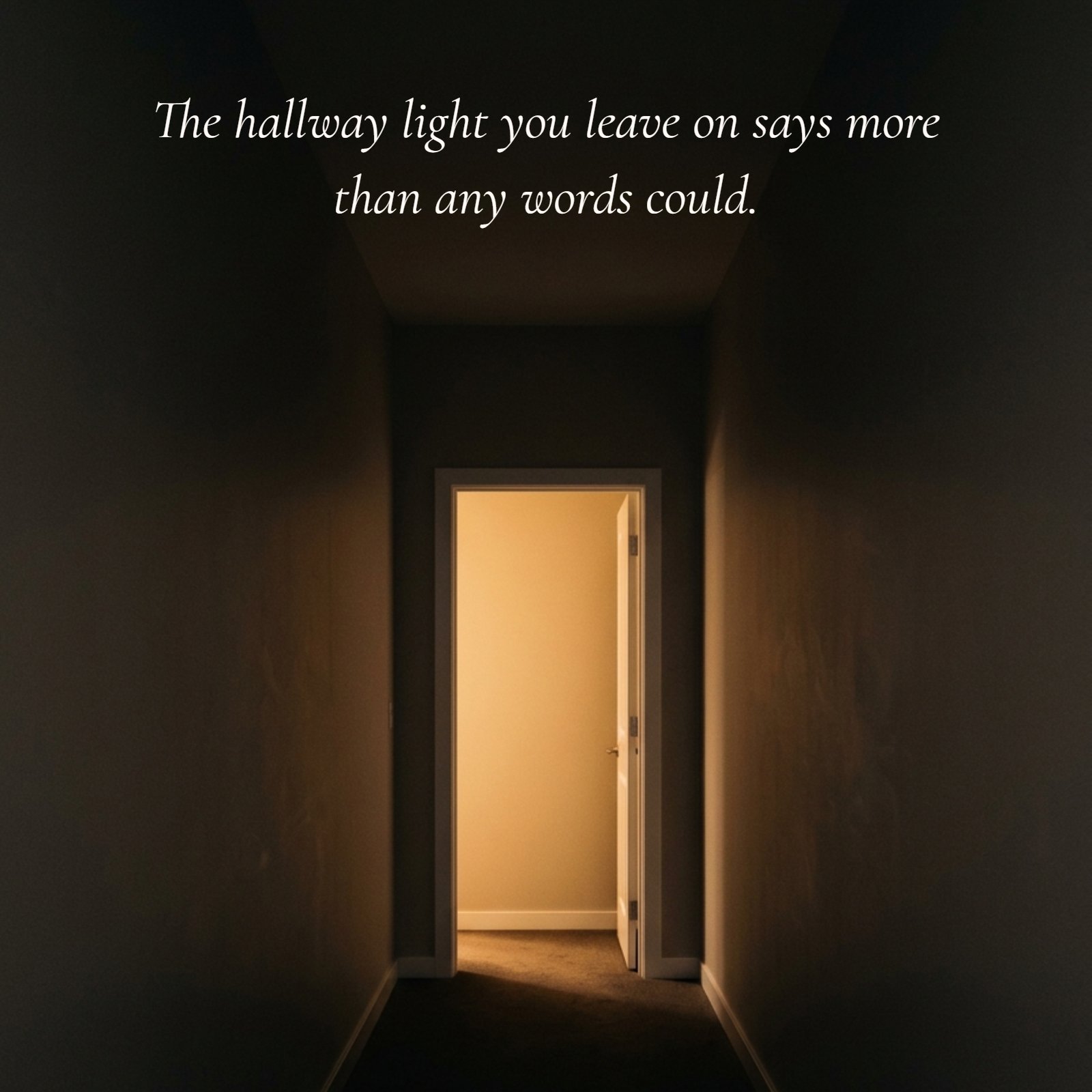 A minimalist night photograph of a dark, narrow hallway with a glowing, soft light spilling from an open doorway at the far end. The quote “The hallway light you leave on says more than any words could” is written on the image, capturing a message about silent parental love and safety.