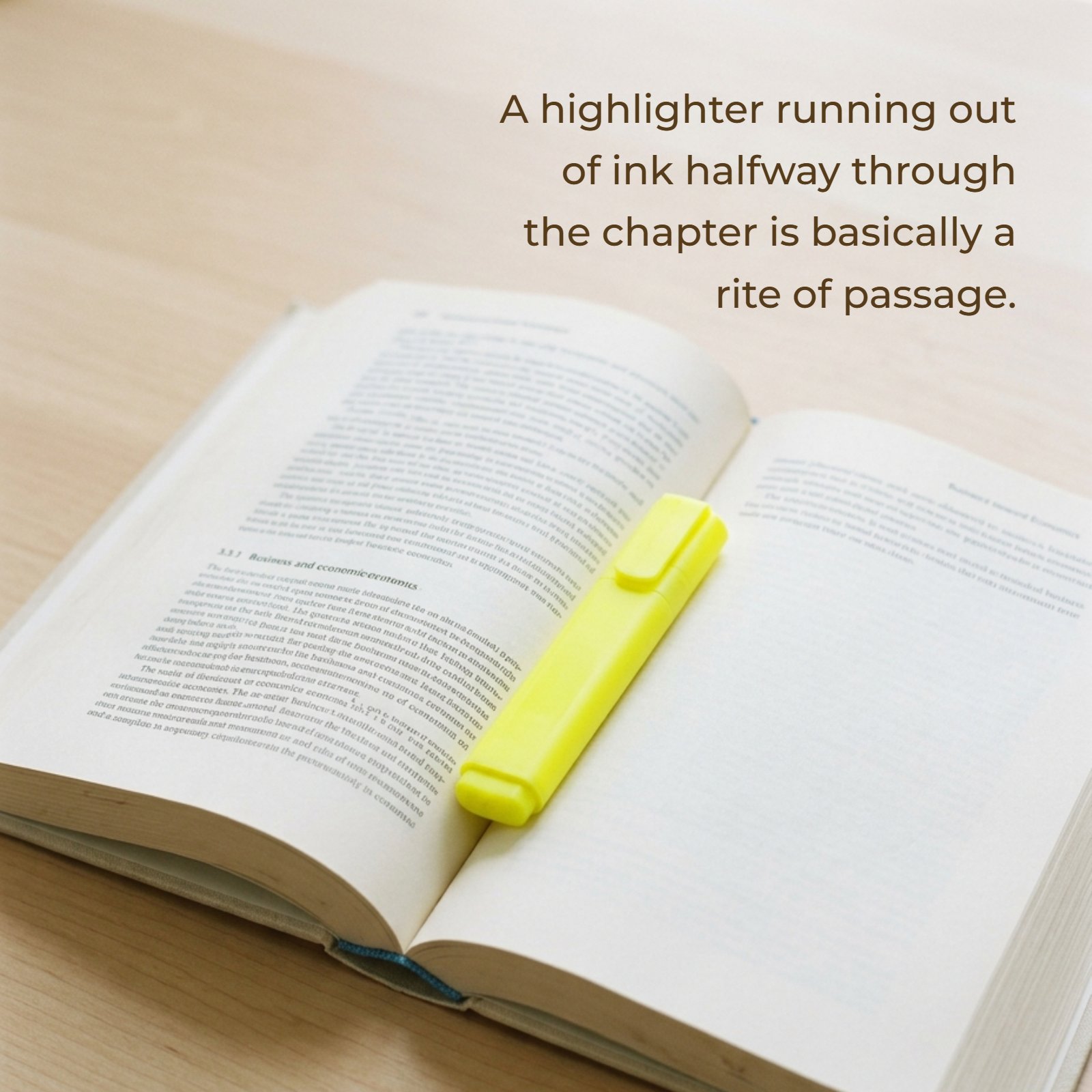 A minimalist 1:1 photograph shows a yellow highlighter resting on an open textbook page under soft natural light. Overlaying the image is the quote: A highlighter running out of ink halfway through the chapter is basically a rite of passage.