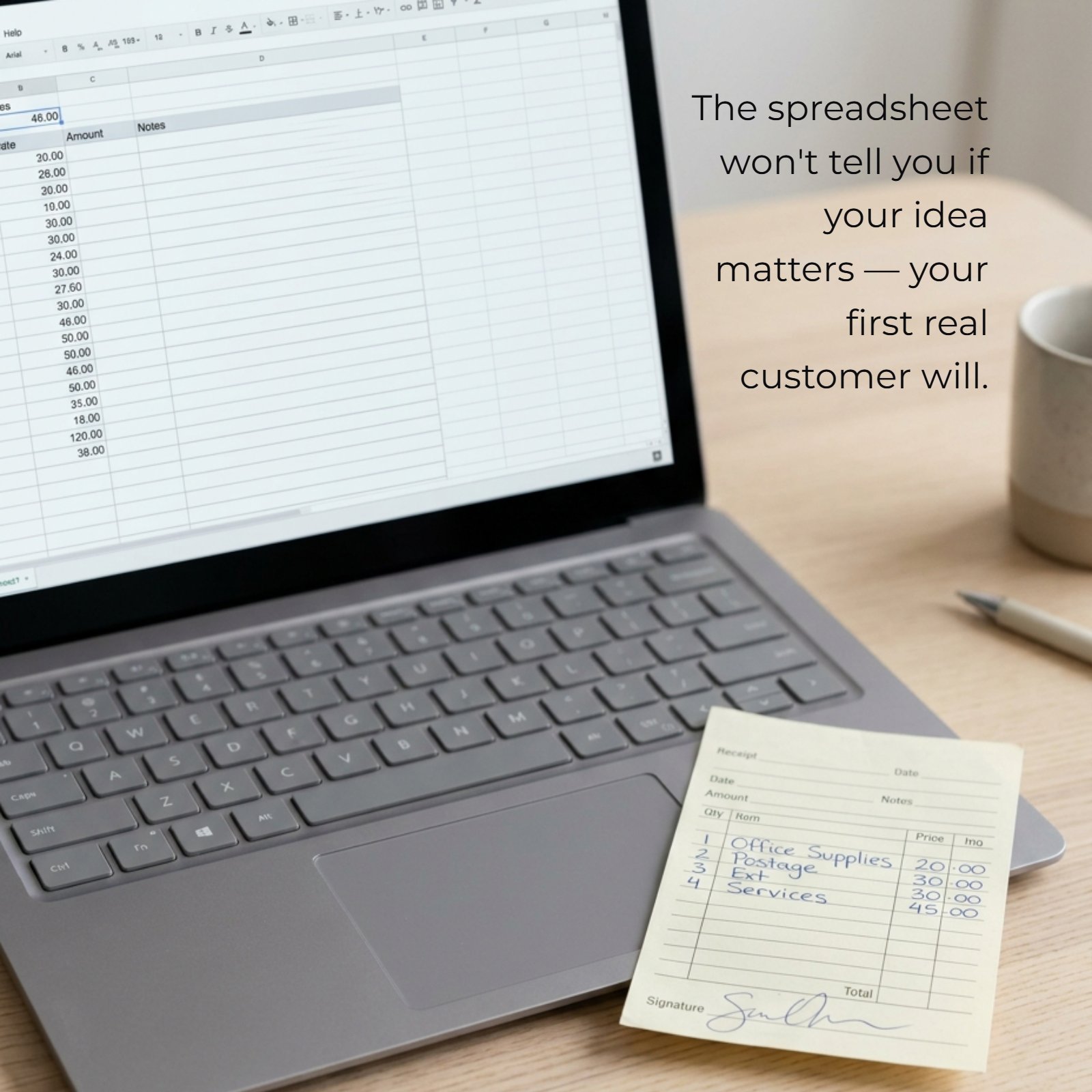 Minimalist image of a laptop displaying a spreadsheet next to a handwritten receipt on a desk, with the quote 'The spreadsheet won't tell you if your idea matters — your first real customer will.' written on it.