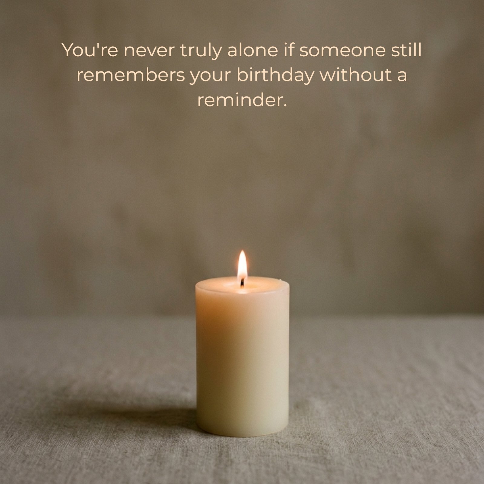 Minimalist image of a single lit candle on a natural linen surface against a textured background. Overlaid is the Friends quote: "You're never truly alone if someone still remembers your birthday without a reminder."