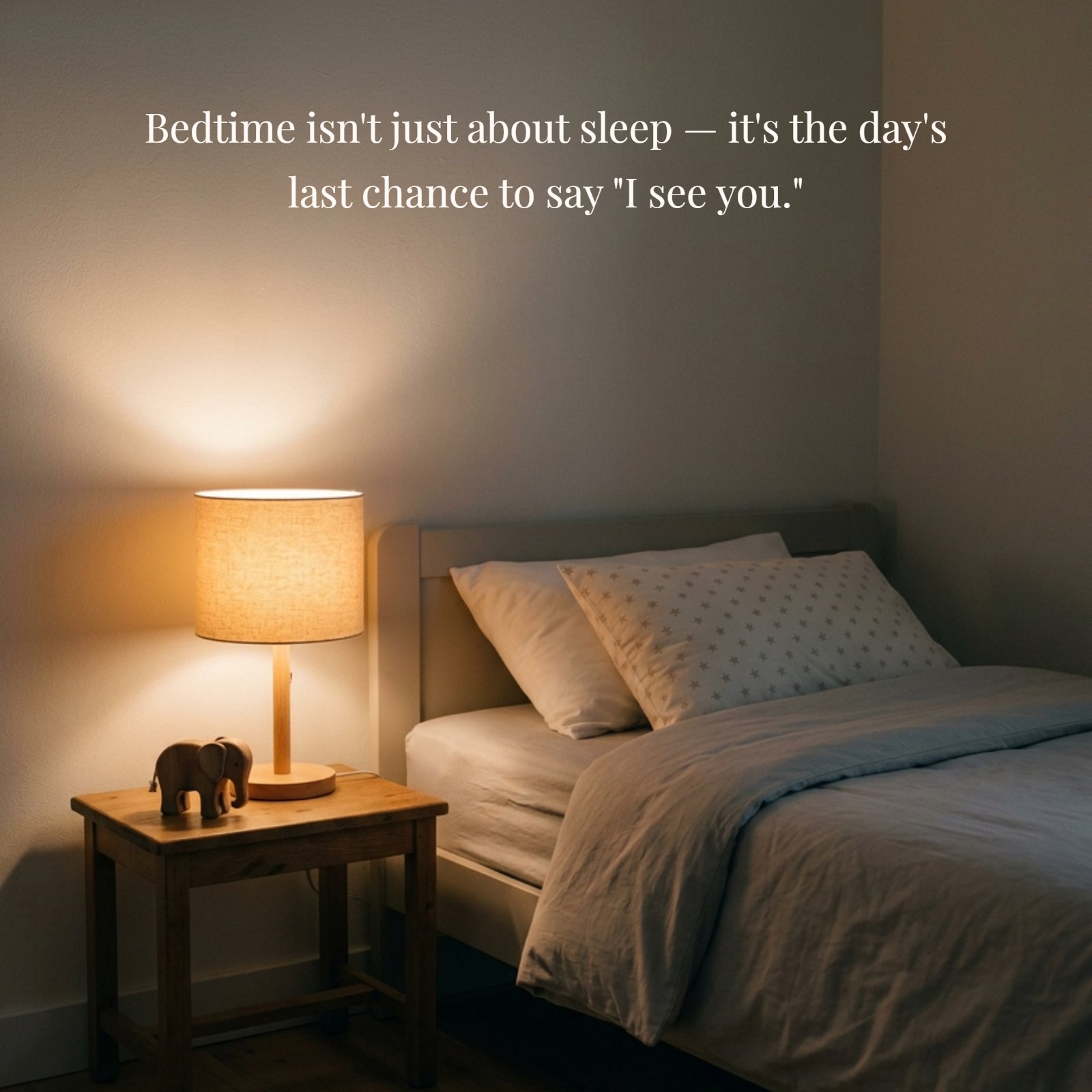 Minimalist image of a neat child’s bed and a warmly glowing lamp on a side table, illustrating the quote: “Bedtime isn't just about sleep — it's the day's last chance to say "I see you."”