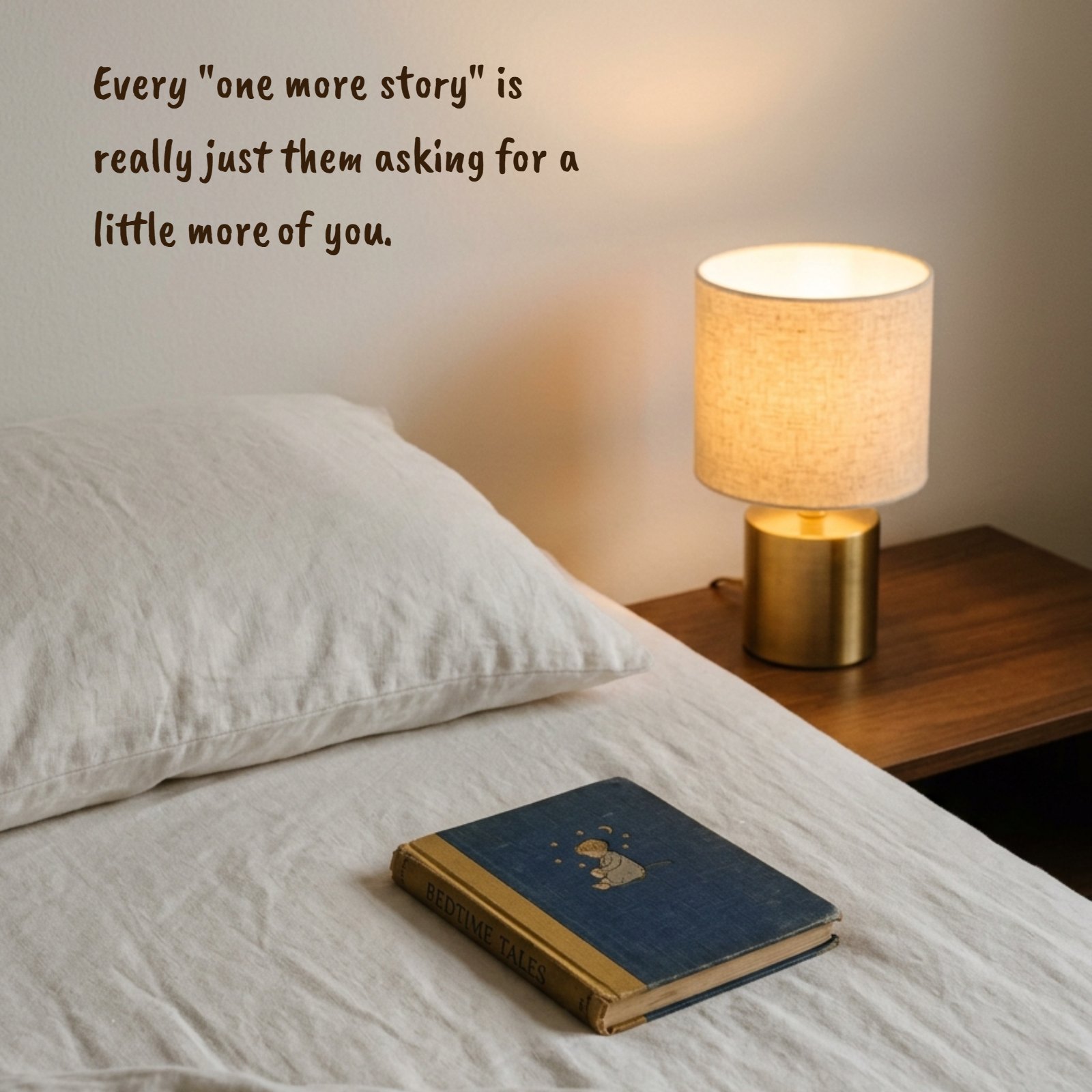 Warm, minimalist photo of a single storybook resting on a bed next to a soft glowing lamp with the quote “Every 'one more story' is really just them asking for a little more of you.”